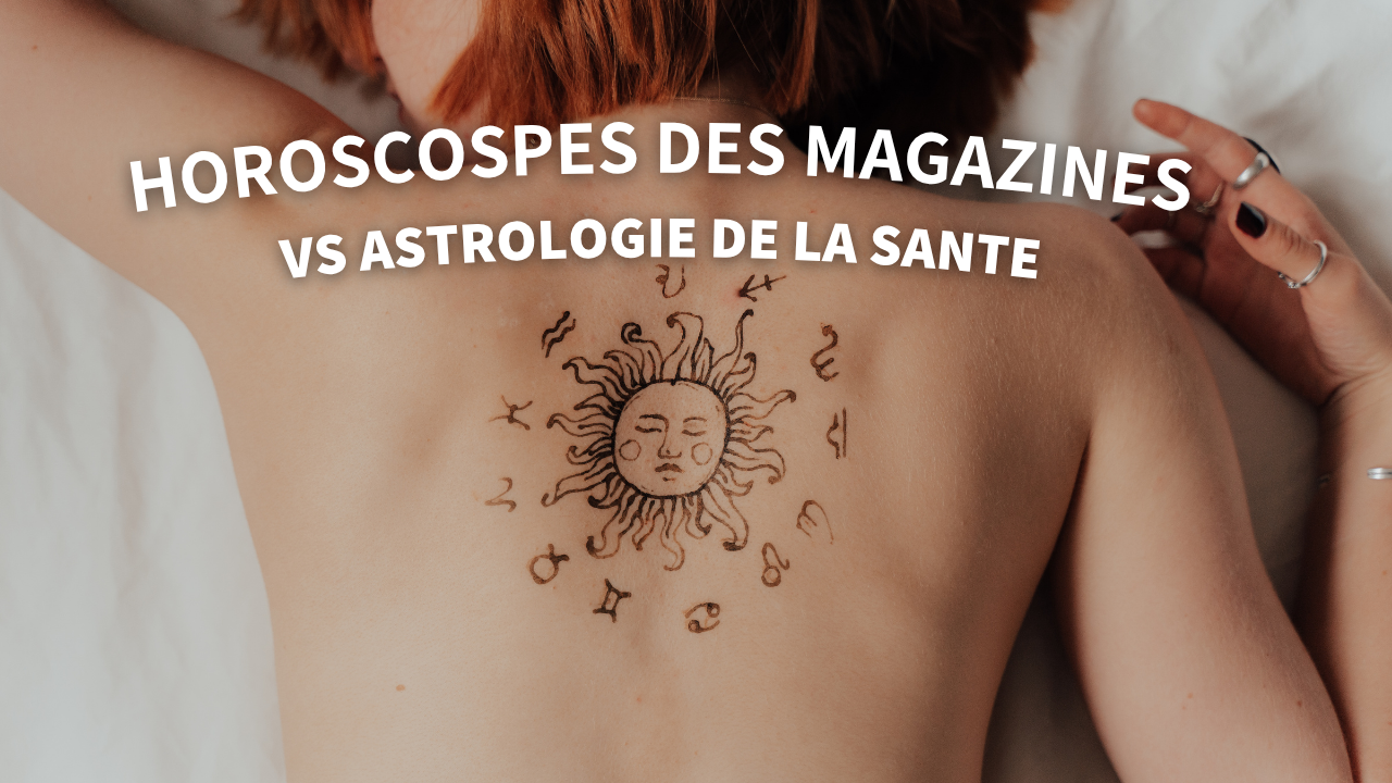 Horoscopes bidons VS Astrologie de la santé